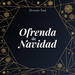 Ofrenda De Navidad (Offering Christmas Version)