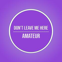 Don't Leave Me Here