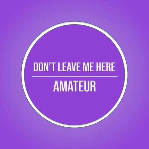 Don't Leave Me Here