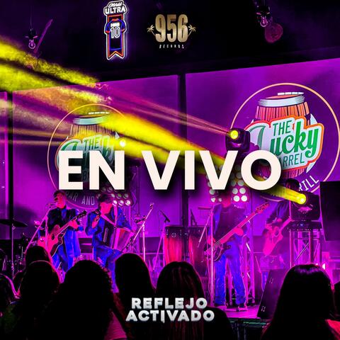 Reflejo Activado EN VIVO (Lucky Barrel)