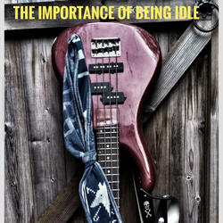 The Importance of Being Idle