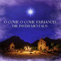 O Come O Come Emmanuel (The Instrumentals)