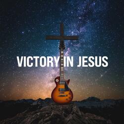 Victory in Jesus