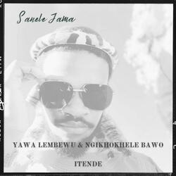 Yawa Lembewu & Ngikhokhele Bawo iTende Mix