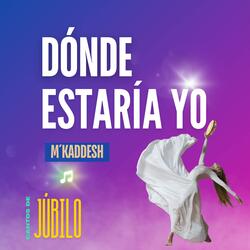 Dónde Estaría Yo