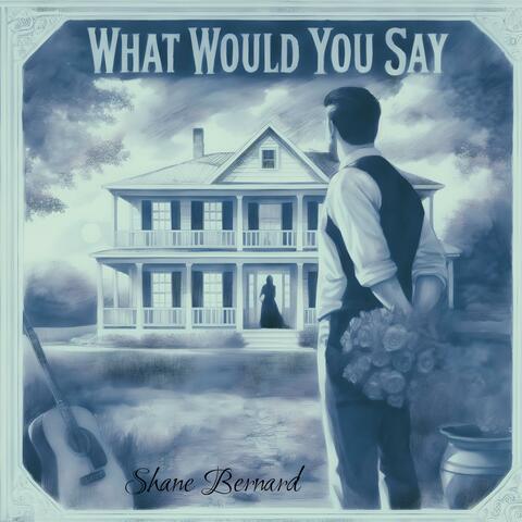 What Would You Say