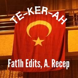 Te-Ker-Ah (feat. Fat1h Edits)