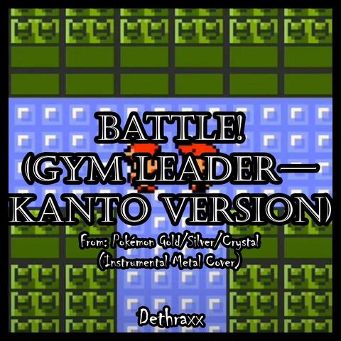 Battle! (Gym Leader - Kanto Version) (From "Pokémon Gold/Silver/Crystal")