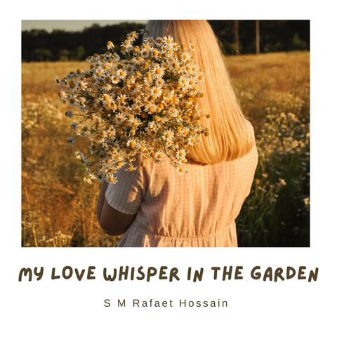 My Love Whisper In The Garden