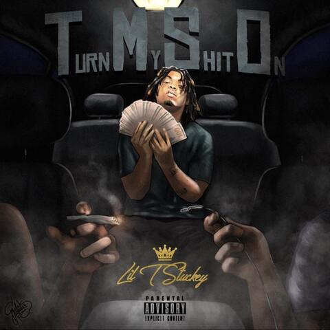 Turn My Shit On