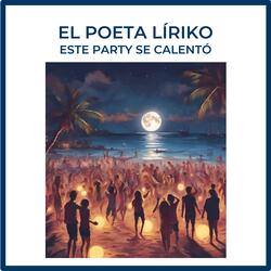 Poeta Líriko - Este Party Se Calentó
