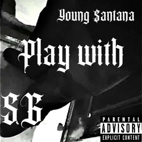 Play With (feat. Young $antana)