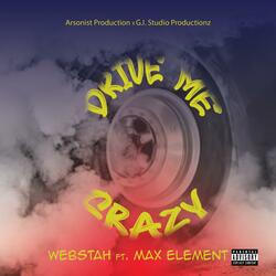 Drive Me Crazy (feat. Webstah & Max Element)