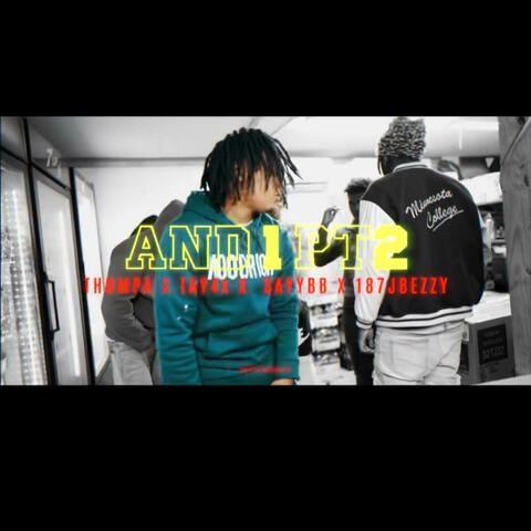 And 1 pt2 (feat. Thumpa, 187jbezzy & SayyBB)