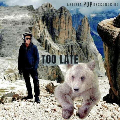 TOO LATE