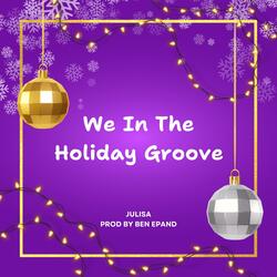 We In The Holiday Groove