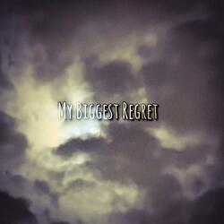 My Biggest Regret