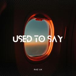 Used To Say