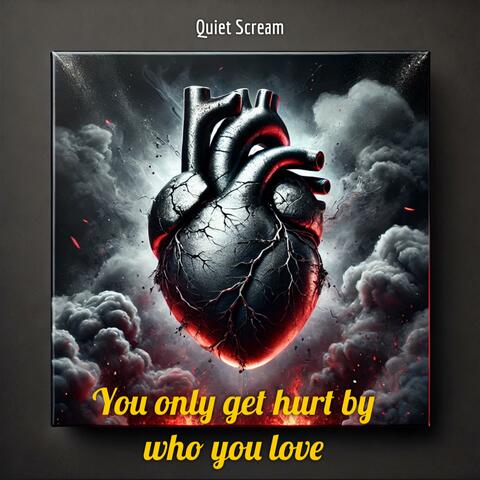 You Only Get Hurt By Who You Love