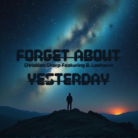 Forget About Yesterday (feat. B. Lashawn)