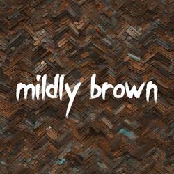 Mildly Brown