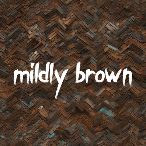 Mildly Brown