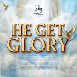 He get glory