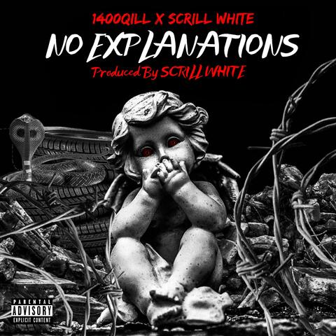 No Explanations (feat. Scrill White)
