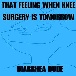 That Feeling When Knee Surgery Is Tomorrow (Sped Up)