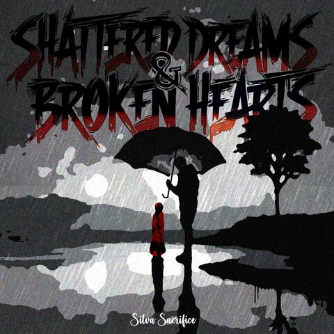 Shattered Dreams & Broken Hearts