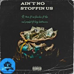 Ain't no stoppin us (feat. Mr.flawless, Tha real prophet & King kontraverse)
