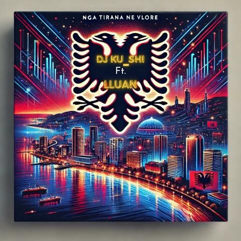 Nga Tirana ne Vlore (feat. LLuan)