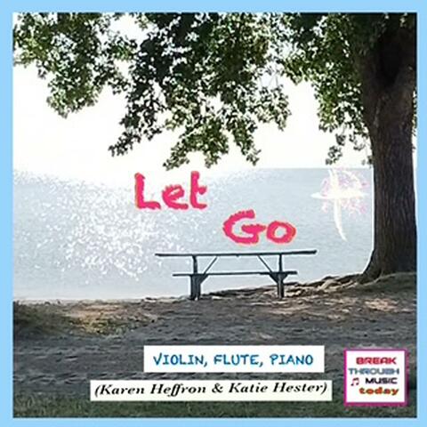 Let Go (feat. Katie Hester & Karen Heffron)