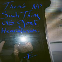 THERE'S NO SUCH THING AS GOOD HEARTBREAK