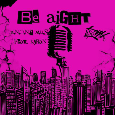Be Aight (feat. Kyran)