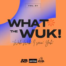 WHAT the WUK!