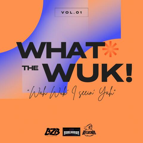 WHAT the WUK!