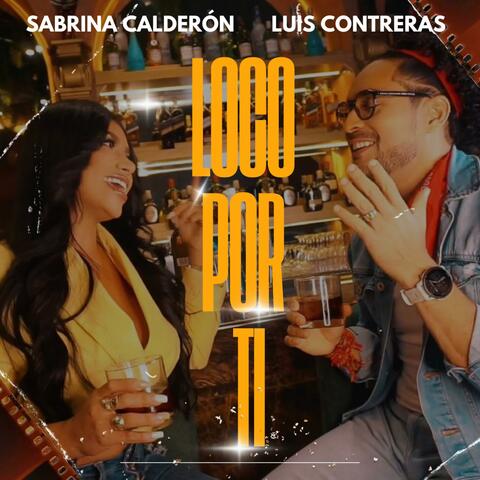Loco Por Ti (feat. Luis Contreras)
