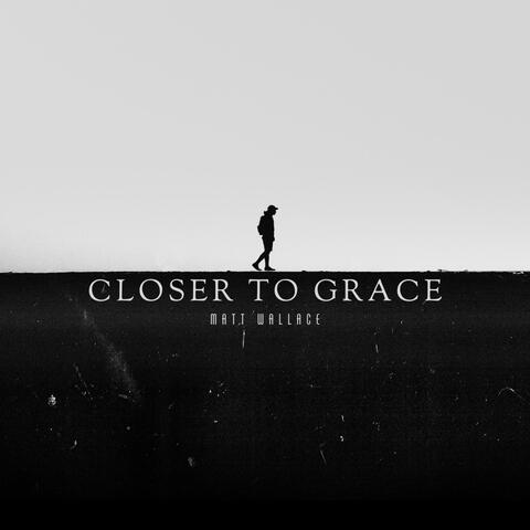 Closer to grace
