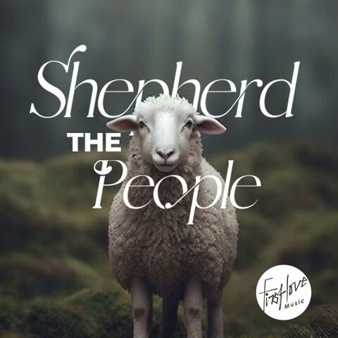 Shepherd The People