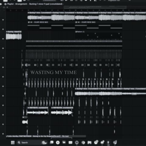WASTING MY TIME