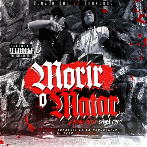 MORIR O MATAR (feat. TANKEONE & Andi Griz)