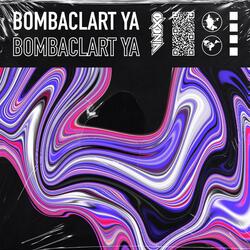 Bombaclart Ya
