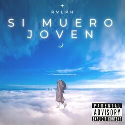 Si Muero Joven (feat. Rvlph)