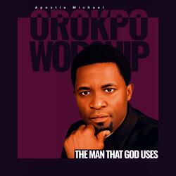THE MAN THAT GOD USES (feat. Apostle Michael Orokpo)