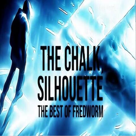 The Chalk Silhouette (The Best Of Fredworm).