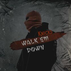Walk em down