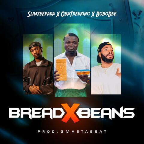 Bread And Beans (feat. Slimzeepara & Bobo Dee Kebe)