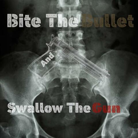 Bite The Bullet And Swallow The Gun