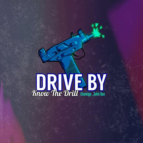 DRIVE BY (feat. Know The Drill & John Dee)